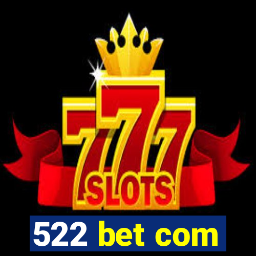 522 bet com